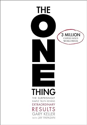 The One Thing by Gary Keller and Jay Papasan