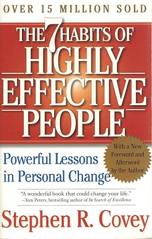 The 7 Habits of Highly Effective People by Stephen R. Covey