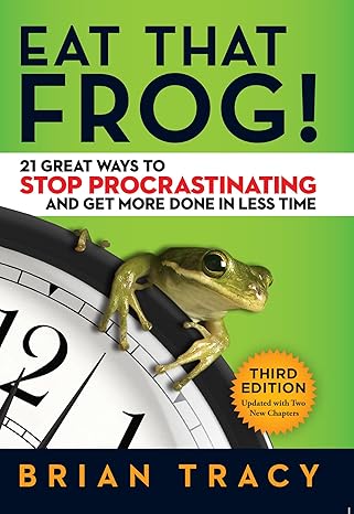 Eat That Frog! by Brian Tracy